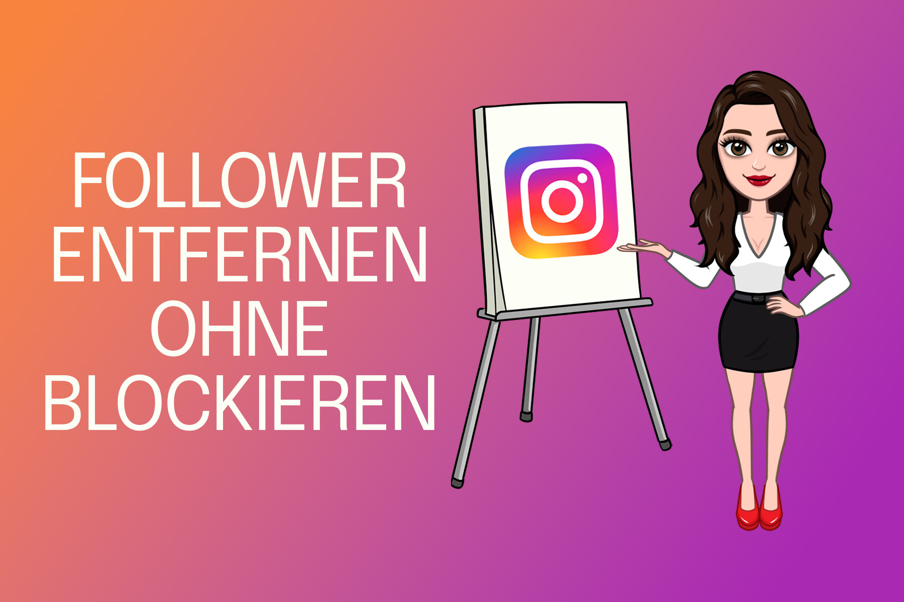 Instagram Follower entfernen - einfach ohne Blockieren entfolgen lassen ganz unauffällig